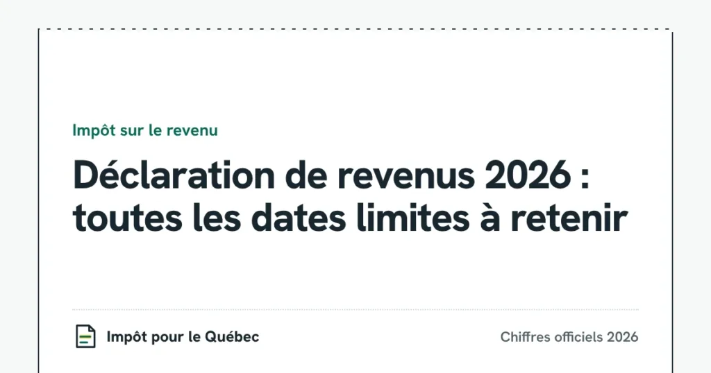 Déclaration de revenus 2026 : toutes les dates limites à retenir